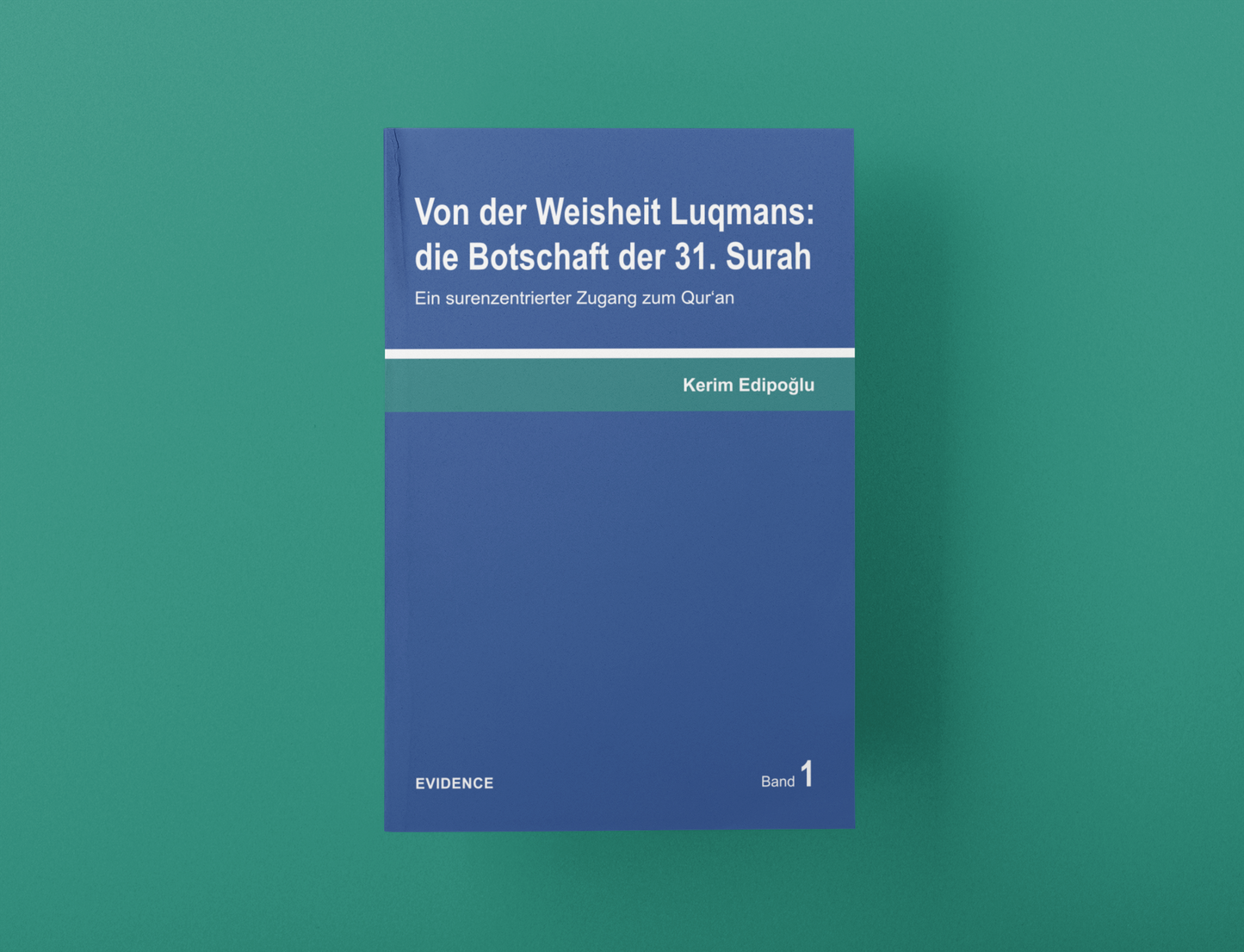 Tafsiir Band 1: Von der Weisheit Luqmans: die Botschaft der 31. Surah